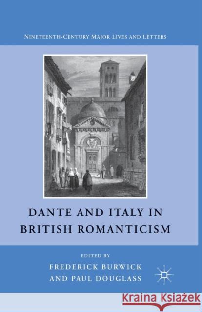 Dante and Italy in British Romanticism F. Burwick Frederick, Professor Burwick Paul Douglass 9781349295937 Palgrave MacMillan