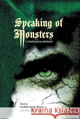 Speaking of Monsters: A Teratological Anthology Caroline Joan S. Picart John Edgar Browning Caroline Joan S. Picart 9781349295975 Palgrave MacMillan