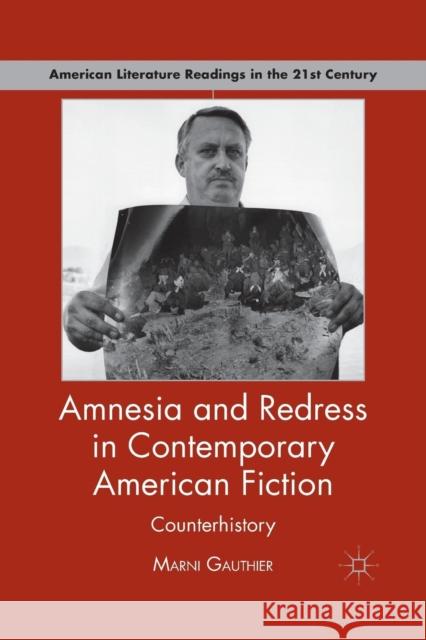 Amnesia and Redress in Contemporary American Fiction: Counterhistory Gauthier, M. 9781349296828 Palgrave MacMillan