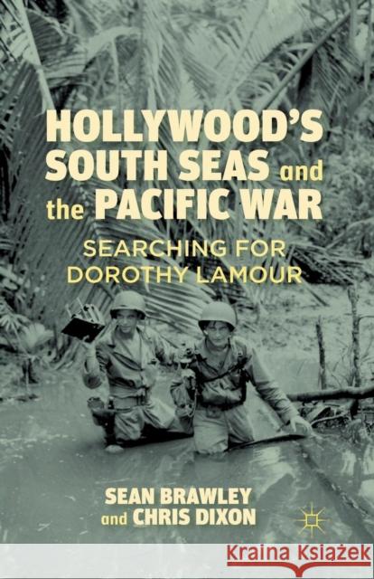 Hollywood's South Seas and the Pacific War: Searching for Dorothy Lamour Brawley, S. 9781349297221 Palgrave MacMillan