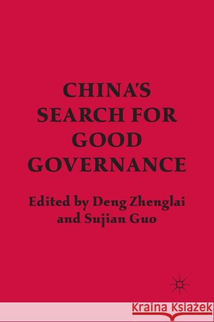 China's Search for Good Governance Deng Zhenglai Sujian Guo D. Zhenglai 9781349297825 Palgrave MacMillan