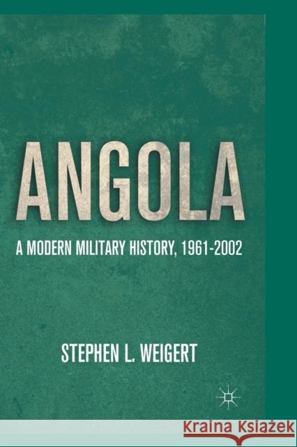 Angola: A Modern Military History, 1961-2002 Stephen L. Weigert S. Weigert 9781349297948 Palgrave MacMillan