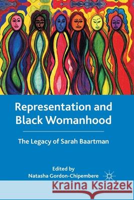 Representation and Black Womanhood: The Legacy of Sarah Baartman Gordon-Chipembere, N. 9781349297986 Palgrave MacMillan