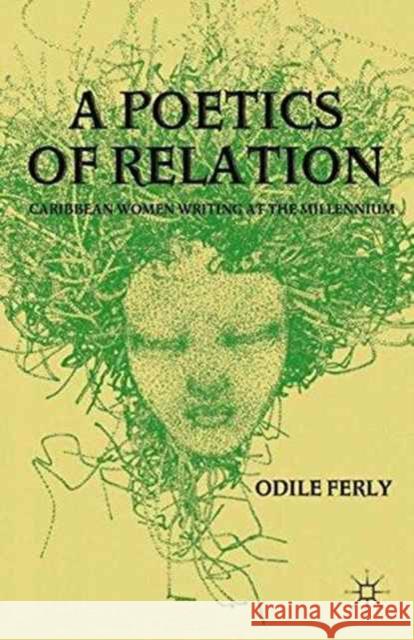 A Poetics of Relation: Caribbean Women Writing at the Millennium Ferly, O. 9781349298662 Palgrave MacMillan