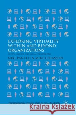 Exploring Virtuality Within and Beyond Organizations: Social, Global and Local Dimensions Panteli, N. 9781349299409 Palgrave Macmillan