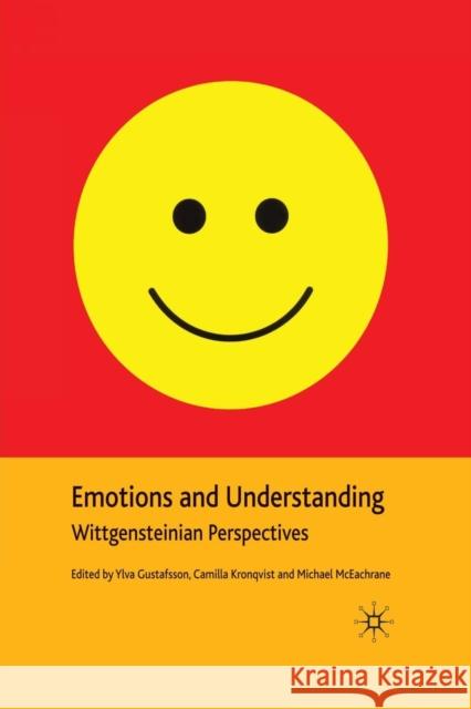 Emotions and Understanding: Wittgensteinian Perspectives Gustafsson, Y. 9781349299584 Palgrave Macmillan