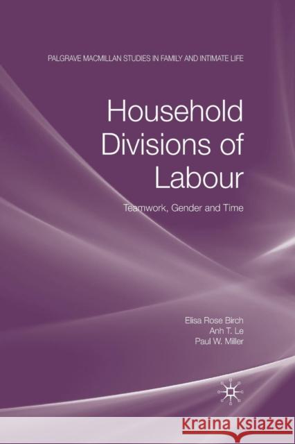 Household Divisions of Labour: Teamwork, Gender and Time Birch, E. 9781349299744 Palgrave MacMillan