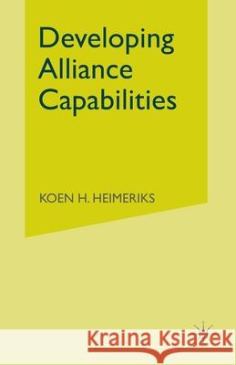 Developing Alliance Capabilities K. Heimeriks   9781349299911 Palgrave Macmillan