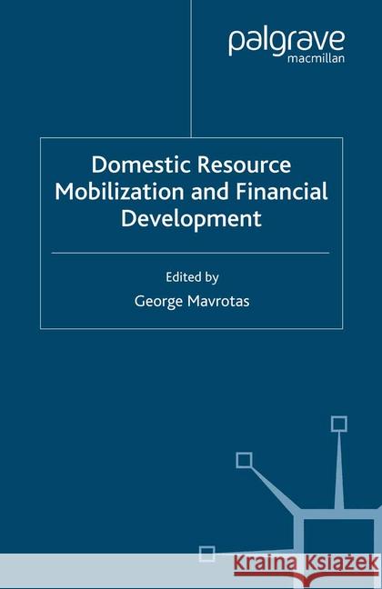 Domestic Resource Mobilization and Financial Development G. Mavrotas   9781349299959 Palgrave Macmillan