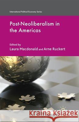 Post-Neoliberalism in the Americas L. MacDonald A. Ruckert 9781349300211 Palgrave MacMillan