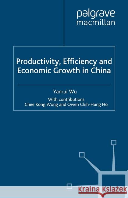 Productivity, Efficiency and Economic Growth in China Y. Wu   9781349300259 Palgrave Macmillan