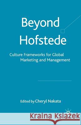 Beyond Hofstede: Culture Frameworks for Global Marketing and Management Nakata, Cheryl 9781349300471 Palgrave Macmillan