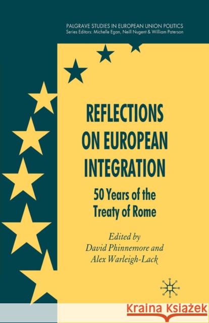 Reflections on European Integration: 50 Years of the Treaty of Rome Phinnemore, D. 9781349300594 Palgrave MacMillan