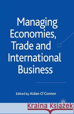 Managing Economies, Trade and International Business A. O'Connor   9781349300617 Palgrave Macmillan