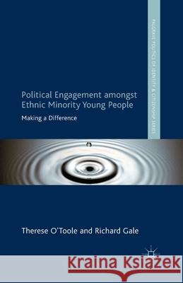 Political Engagement Amongst Ethnic Minority Young People: Making a Difference O´toole, T. 9781349300839 Palgrave Macmillan