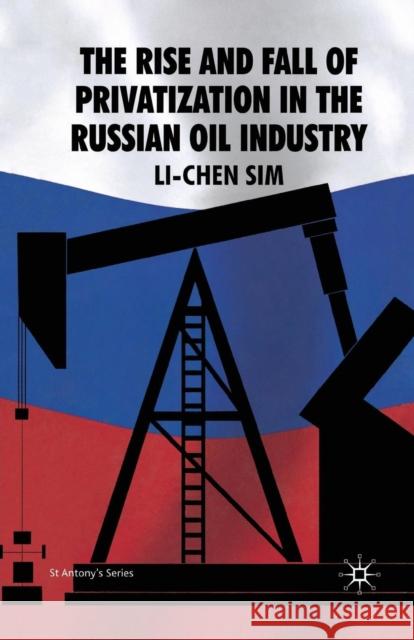 The Rise and Fall of Privatization in the Russian Oil Industry L. Sim   9781349300976 Palgrave Macmillan