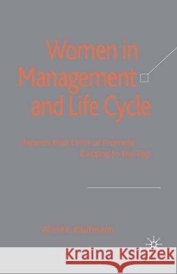Women in Management and Life Cycle: Aspects That Limit or Promote Getting to the Top Kaufmann, A. 9781349300990 Palgrave Macmillan
