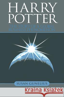 Harry Potter: The Story of a Global Business Phenomenon Gunelius, S. 9781349301089 Palgrave Macmillan