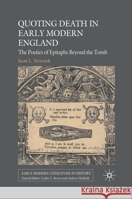 Quoting Death in Early Modern England: The Poetics of Epitaphs Beyond the Tomb Newstok, S. 9781349301126 Palgrave Macmillan