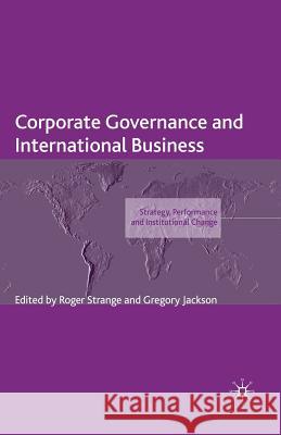 Corporate Governance and International Business: Strategy, Performance and Institutional Change Strange, R. 9781349301225 Palgrave MacMillan