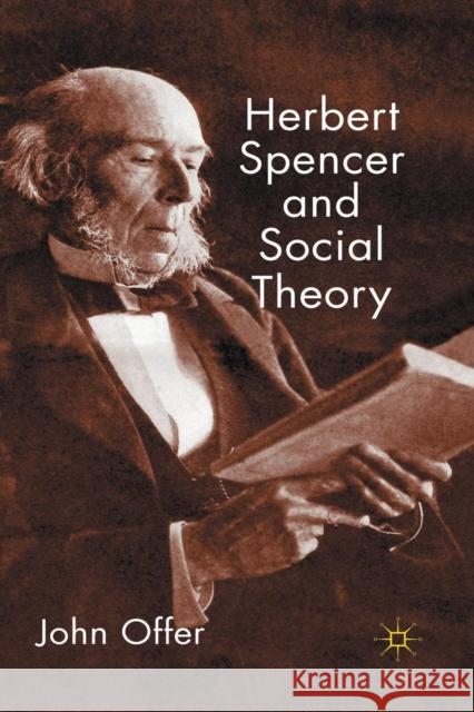 Herbert Spencer and Social Theory J. Offer   9781349301515 Palgrave Macmillan