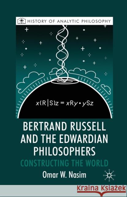 Bertrand Russell and the Edwardian Philosophers: Constructing the World Beaney, Michael 9781349302161 Palgrave Macmillan