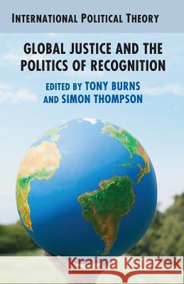 Global Justice and the Politics of Recognition A. Burns S. Thompson  9781349302321 Palgrave Macmillan