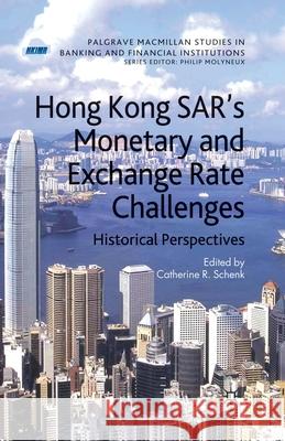 Hong Kong Sar Monetary and Exchange Rate Challenges: Historical Perspectives Schenk, C. 9781349302703 Palgrave Macmillan