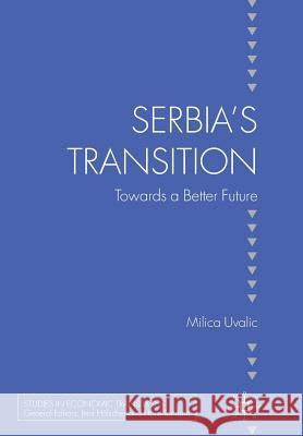 Serbia's Transition: Towards a Better Future Uvalic, M. 9781349303205 Palgrave MacMillan