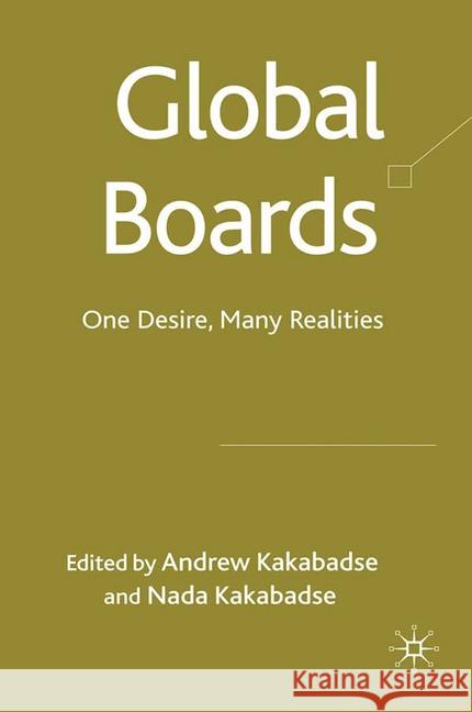 Global Boards: One Desire, Many Realities Kakabadse, A. 9781349303281