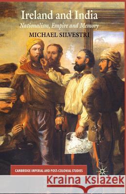 Ireland and India: Nationalism, Empire and Memory Silvestri, M. 9781349303687 Palgrave MacMillan