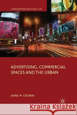 Advertising, Commercial Spaces and the Urban Anne M. Cronin   9781349303700