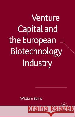 Venture Capital and the European Biotechnology Industry W. Bains   9781349303816 Palgrave Macmillan