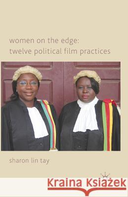 Women on the Edge: Twelve Political Film Practices S. Tay 9781349304011 Palgrave MacMillan