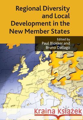 Regional Diversity and Local Development in the New Member States P. Blokker B. Dallago 9781349304226 Palgrave MacMillan