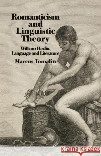 Romanticism and Linguistic Theory: William Hazlitt, Language and Literature Tomalin, M. 9781349304295 Palgrave Macmillan
