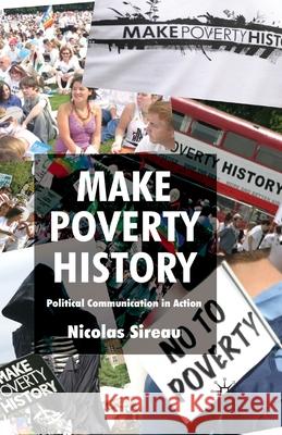 Make Poverty History: Political Communication in Action Sireau, Nicolas 9781349304479 Palgrave Macmillan
