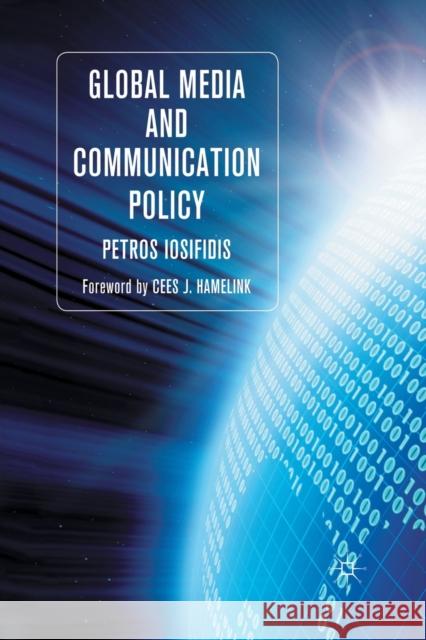 Global Media and Communication Policy: An International Perspective Iosifidis, P. 9781349304561 Palgrave Macmillan