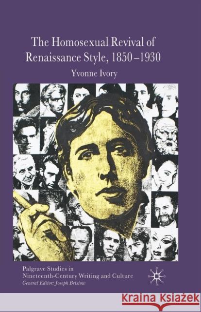 The Homosexual Revival of Renaissance Style, 1850-1930 Y. Ivory 9781349305483 Palgrave MacMillan