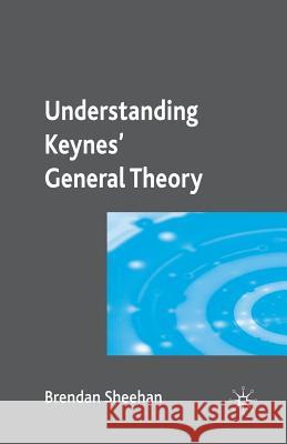 Understanding Keynes' General Theory B. Sheehan 9781349305650 Palgrave MacMillan