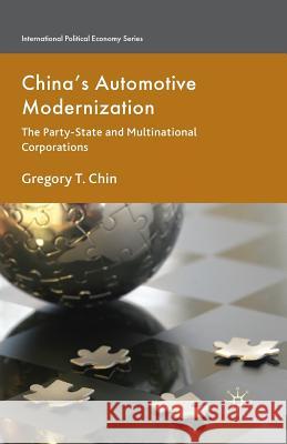 China's Automotive Modernization: The Party-State and Multinational Corporations Chin, G. 9781349306107 Palgrave MacMillan