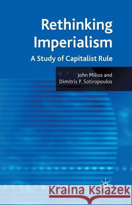 Rethinking Imperialism: A Study of Capitalist Rule Milios, J. 9781349306473 Palgrave MacMillan