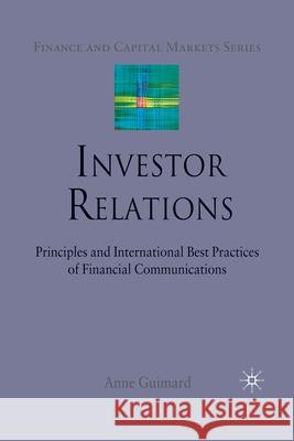 Investor Relations: Principles and International Best Practices of Financial Communications Guimard, A. 9781349306602 Palgrave Macmillan