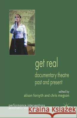 Get Real: Documentary Theatre Past and Present Forsyth, A. 9781349306688 Palgrave MacMillan