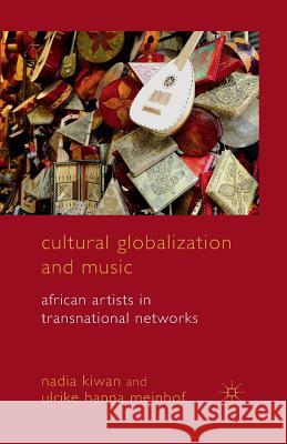 Cultural Globalization and Music: African Artists in Transnational Networks Kiwan, Nadia 9781349306800 Palgrave Macmillan