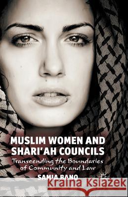 Muslim Women and Shari'ah Councils: Transcending the Boundaries of Community and Law Bano, S. 9781349306985 Palgrave Macmillan