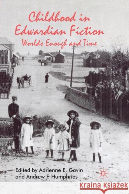 Childhood in Edwardian Fiction: Worlds Enough and Time Gavin, A. 9781349307159 Palgrave Macmillan