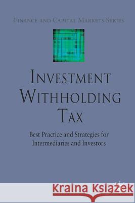 Investment Withholding Tax: Best Practice and Strategies for Intermediaries and Investors McGill, R. 9781349307173 Palgrave MacMillan