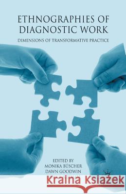Ethnographies of Diagnostic Work: Dimensions of Transformative Practice Büscher, M. 9781349308477 Palgrave MacMillan