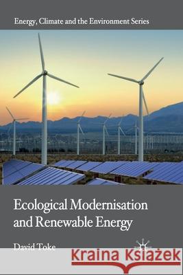 Ecological Modernisation and Renewable Energy D. Toke   9781349309245 Palgrave Macmillan